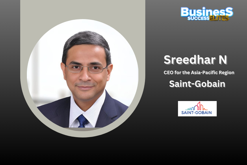 Sreedhar N. has been appointed as the CEO for the Asia-Pacific Region at Saint-Gobain
