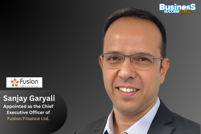 Sanjay Garyali Appointed as the Chief Executive Officer of Fusion Finance Ltd.