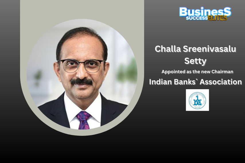 Challa Sreenivasalu Setty Appointed as New Chairman of Indian Banks’ Association (IBA).