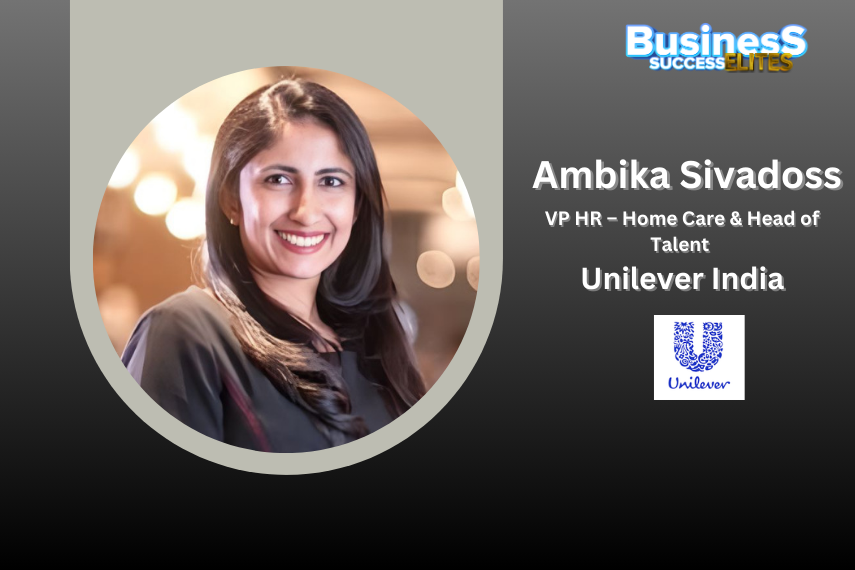 Ambika Sivadoss Appointed VP HR – Home Care & Head of Talent at Unilever India