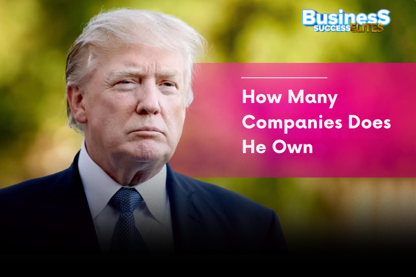Donald Trump’s Business Empire in 2025: How Many Companies Does He Own?