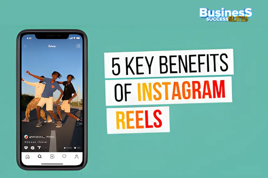 Top 5 Benefits of Instagram Reels for Business Growth